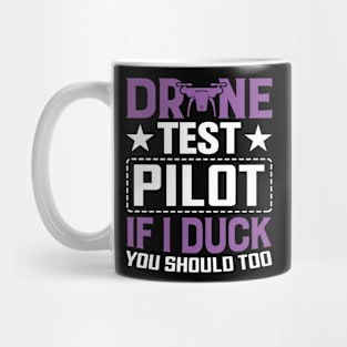 Drone Test Pilot - If I Duck You Should Too Mug